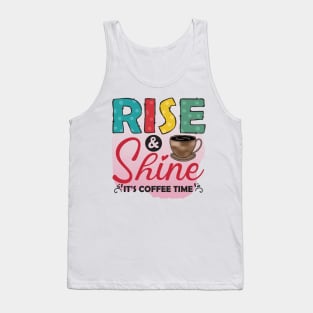 Rise ANd Shine - It's Coffee Time Tank Top